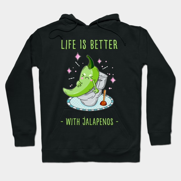 Life is better with jalapenos Hoodie by Sneezing Fish